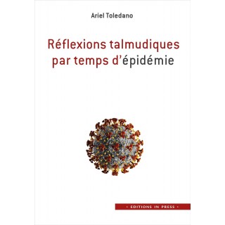 REFLEXIONS TALMUDIQUES PAR TEMPS D'EPIDEMIE - DR ARIEL TOLEDANO