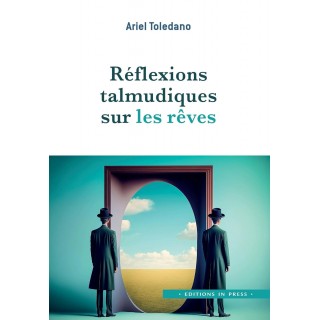 REFLEXIONS TALMUDIQUES SUR LES REVES - DR ARIEL TOLEDANO