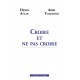 CROIRE ET NE PAS CROIRE - HENRI ATLAN / ARIEL TOLEDANO