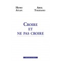 CROIRE ET NE PAS CROIRE - HENRI ATLAN / ARIEL TOLEDANO