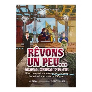 REVONS UN PEU - SI NOUS SORTIONS D'EGYPTE