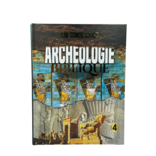 ARCHÉOLOGIE BIBLIQUE - TOME 4