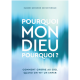 POURQUOI MON DIEU POURQUOI ?